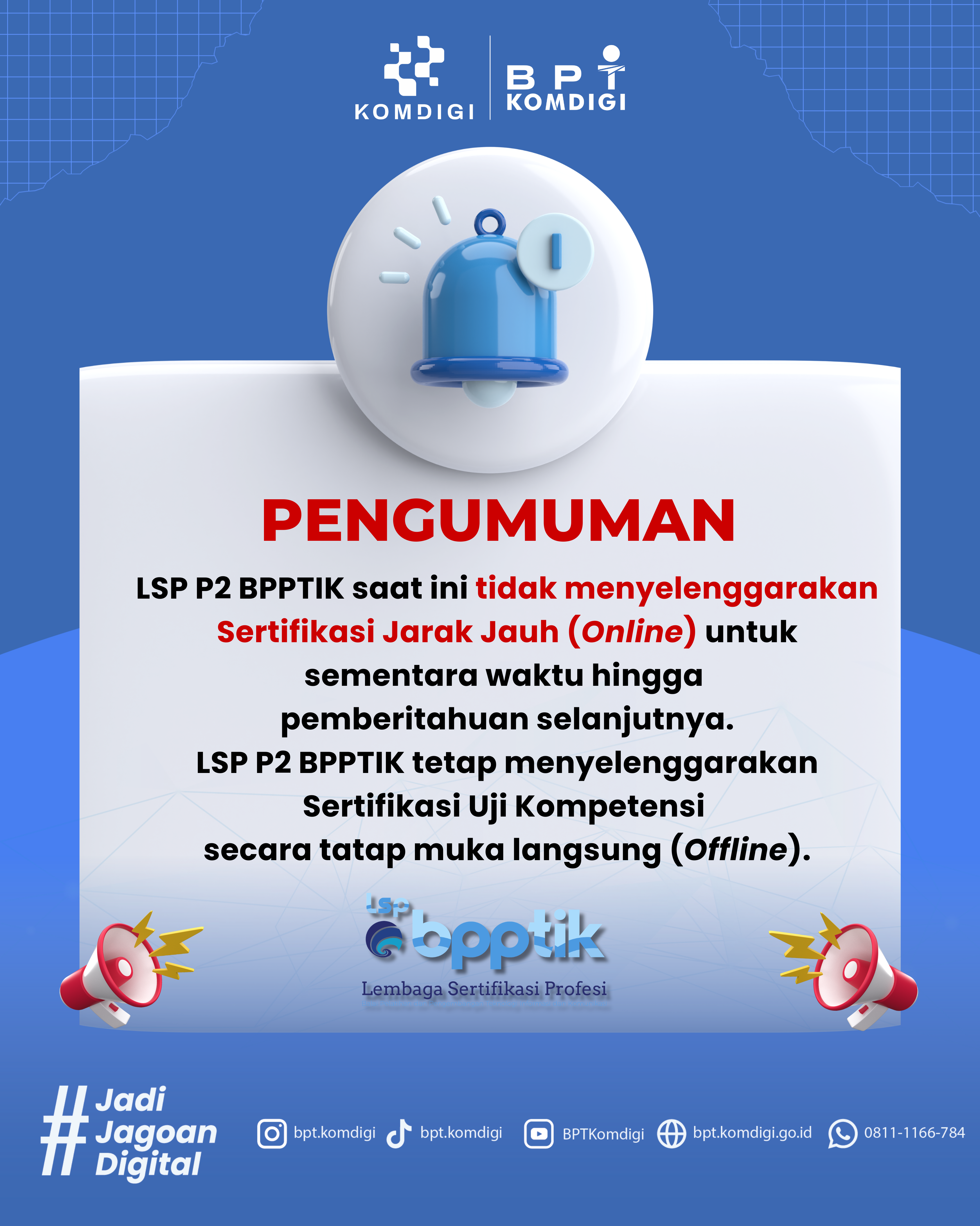 LSP BPPTIK untuk sementara waktu tidak menyelenggarakan Sertifikasi Jarak Jauh (online) hingga pemberitahuan lebih lanjut.